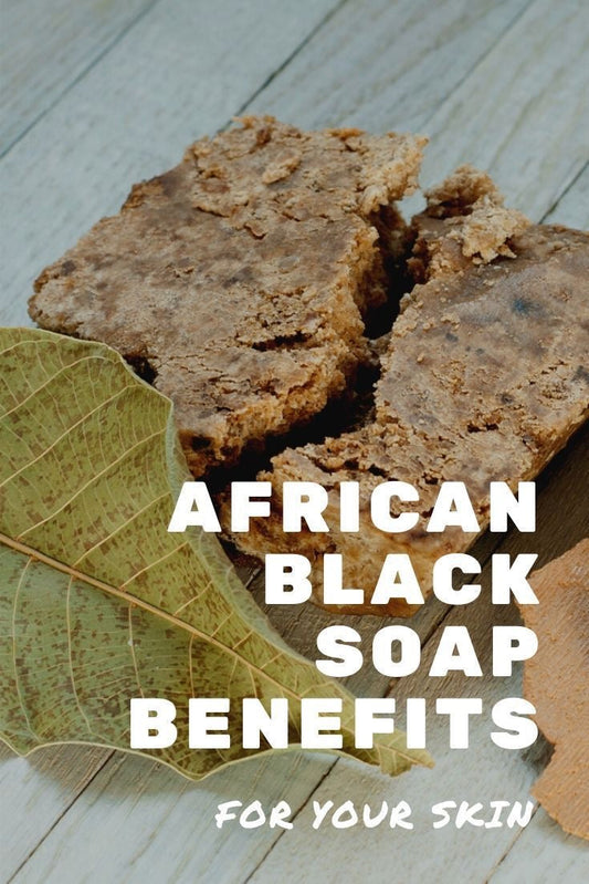 African Black Soap Benefits for Acne-Prone Skin: What It Is and How to Use It